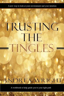 Trusting The Tingles - Wright, Andrea, Dr.