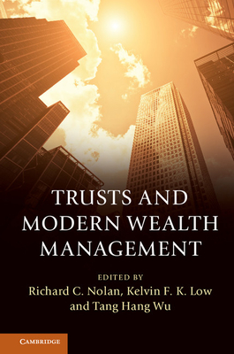 Trusts and Modern Wealth Management - Nolan, Richard C (Editor), and Low, Kelvin F K (Editor), and Hang Wu, Tang (Editor)