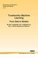 Trustworthy Machine Learning: From Data to Models
