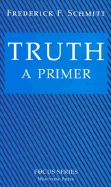 Truth: A Primer - Schmitt, Frederick F