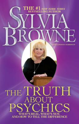 Truth about Psychics: What's Real, What's Not, and How to Tell the Difference - Browne, Sylvia, and Harrison, Lindsay