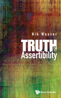 Truth and Assertibility - Weaver, Nik