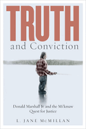 Truth and Conviction: Donald Marshall Jr. and the Mi'kmaw Quest for Justice