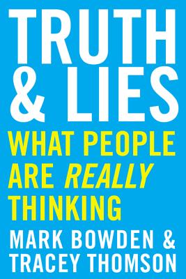 Truth and Lies: What People Are Really Thinking - Bowden, Mark, and Thomson, Tracey