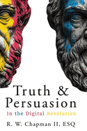 Truth and Persuasion: In the Digital Revolution