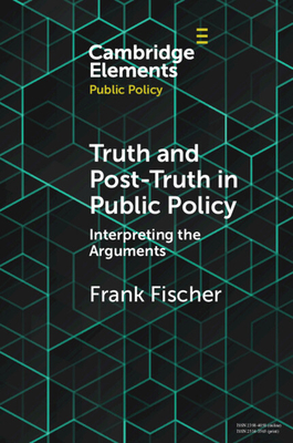 Truth and Post-Truth in Public Policy - Fischer, Frank