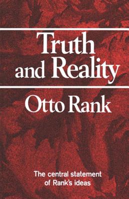 Truth and Reality - Rank, Otto, Professor, and Taft, Jessie (Translated by)