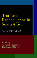 Truth and Reconciliation in South Africa: Did the TRC Deliver?