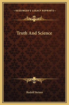 Truth and Science - Steiner, Rudolf, Dr.