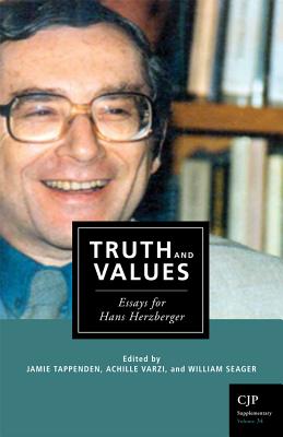 Truth and Values: Essays for Hans Herzberger - Tappenden, Jamie (Editor), and Varzi, Achille (Editor), and Seager, William (Editor)