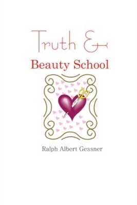 Truth & Beauty School - Gessner, Ralph Albert