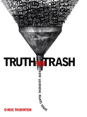 Truth from Trash: How Learning Makes Sense - Thornton, Christopher J
