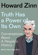 Truth Has a Power of Its Own: Conversations about a People's History