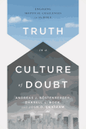 Truth in a Culture of Doubt: Engaging Skeptical Challenges to the Bible