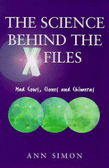 Truth is in Here: The Real Science Behind the "X-files" - Clones, Killer Viruses, Cryogenics, Cancer and Ageing, Genetic Engineering....