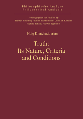 Truth: Its Nature, Criteria and Conditions - Khatchadourian, Haig