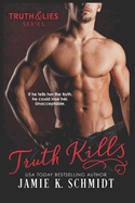 Truth Kills: Book One of the Truth & Lies Series