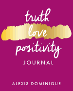 Truth. Love. Positivity. Journal