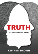 Truth: Not always PLAIN and SIMPLE