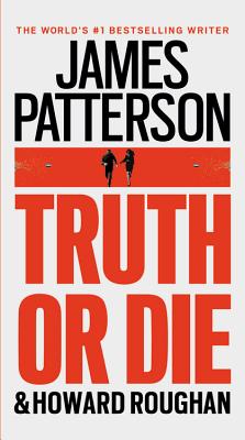 Truth or Die - Patterson, James, and Roughan, Howard