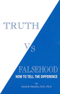 Truth Vs Falsehood: How to Tell the Difference - Dr Hawkins