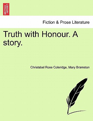 Truth with Honour. a Story. - Coleridge, Christabel Rose, and Bramston, Mary