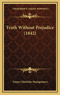 Truth Without Prejudice (1842)