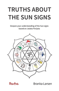 Truths about the Sun Signs: Deepen your understanding of Sun signs based on Jyotish classic Jataka Parijata