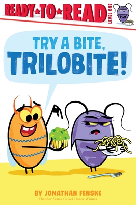 Try a Bite, Trilobite!: Ready-To-Read Level 1 - 