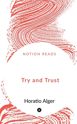 Try and Trust - Alger, Horatio