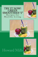 Try It Now! Green Smoothies 2: Recipes for Healthy Living