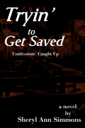 Tryin' to Get Saved: Confession: Caught Up