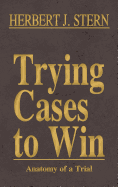 Trying Cases to Win Vol. 5: Anatomy of a Trial