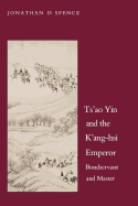 Tsao Yin and the Kang-Hsi Emperor: Bondservant and Master, Second Edition