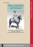 Tsars, Cossacks, and Nomads: The Formation of a Borderland Culture in Northern Kazakhstan in the Eighteenth and Nineteenth Centuries