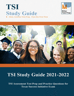 TSI Study Guide 2021-2022: TSI Assessment Test Prep and Practice Questions for Texas Success Initiative Exam