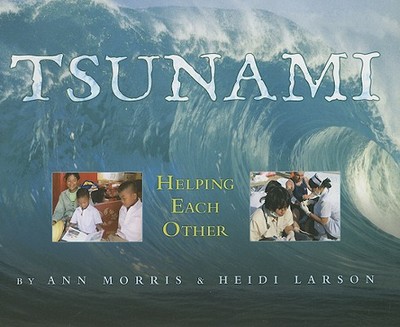 Tsunami: Helping Each Other - Morris, Ann, and Larson, Heidi