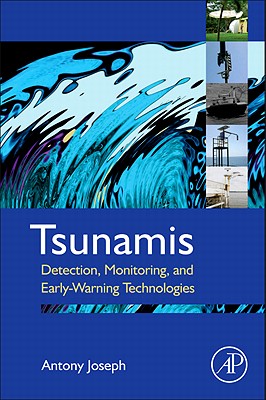 Tsunamis: Detection, Monitoring, and Early-Warning Technologies - Joseph, Antony, Dr.