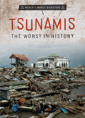 Tsunamis: The Worst in History - Vale, Jenna