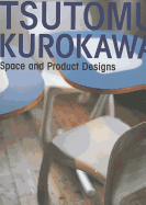 Tsutomu Kurokawa: Space and Product Design
