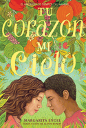 Tu Coraz?n, Mi Cielo (Your Heart, My Sky): El Amor En Los Tiempos del Hambre