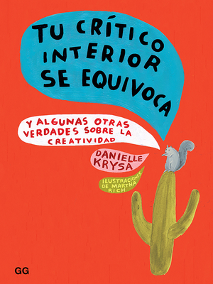 Tu Cr?tico Interior Se Equivoca: Y Algunas Otras Verdades Sobre La Creatividad - Krysa, Danielle