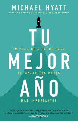 Tu Mejor Ao: Un Plan de 5 Pasos Para Alcanzar Tus Metas Ms Importantes - Hyatt, Michael