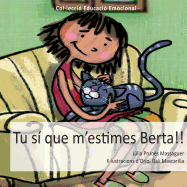 Tu Si Que M'Estimes, Berta!!