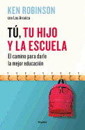 Tu, Tu Hijo y La Escuela: El Camino Para Darles La Mejor Educaci?n / You, Your Child, and School
