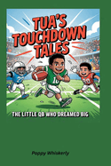 Tua's Touchdown Tales: The Little QB Who Dreamed Big