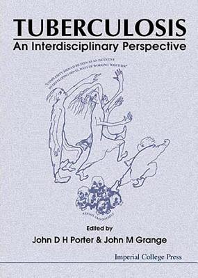 Tuberculosis: An Interdisciplinary Perspective - Grange, John M (Editor), and Porter, John D H (Editor)