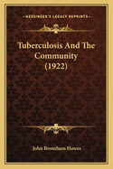 Tuberculosis and the Community (1922)