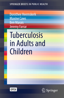 Tuberculosis in Adults and Children - Heemskerk, Dorothee, and Caws, Maxine, and Marais, Ben
