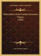 Tuberculosis of the Female Generative Organs (1892)
